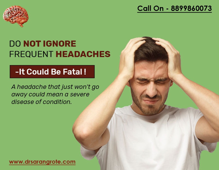 Do Not Ignore Frequent Headaches, Neurosurgeon Best Neurosurgery Doctor ...